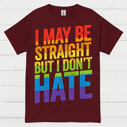 I May Be Straight But I Dont Hate T Shirt