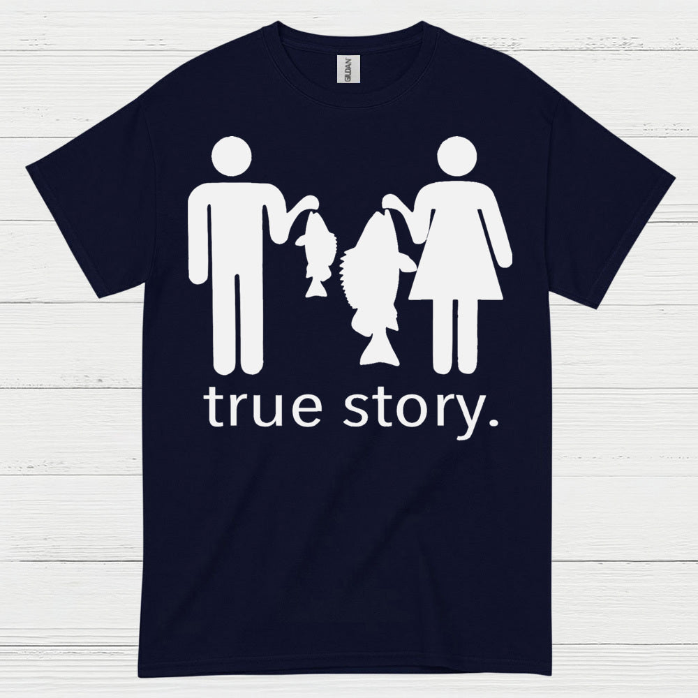 True Story Fishing T Shirt