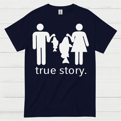True Story Fishing T Shirt