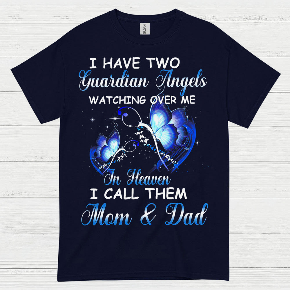 I Have Two Guardian Angels Mom And Dad In Heaven T Shirt