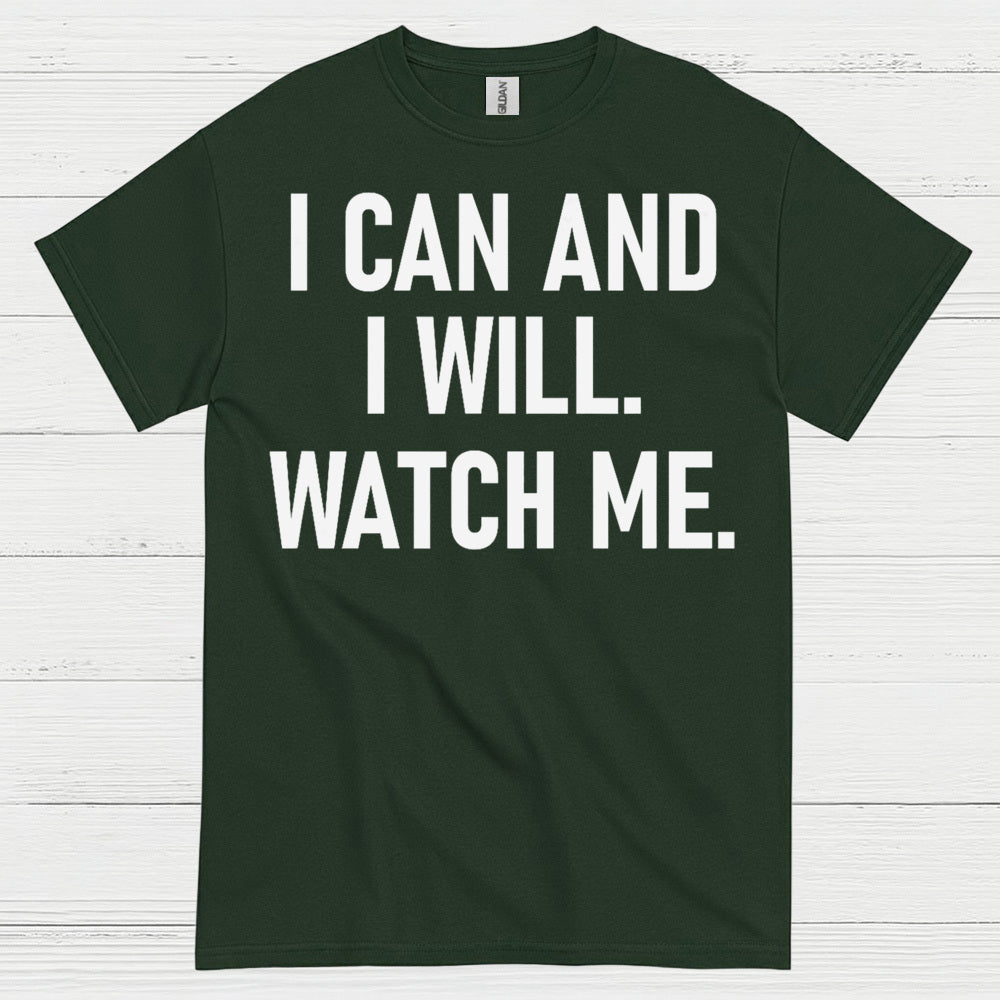 I Can And I Will Watch Me Quote T Shirt