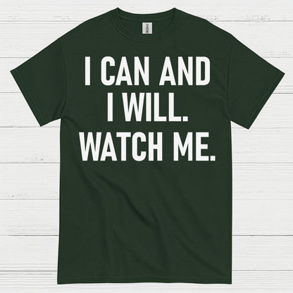 I Can And I Will Watch Me Quote T Shirt