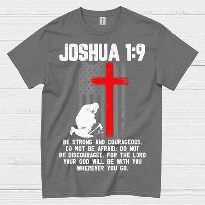 Joshua 1:9 Be Strong Courageous Faith T Shirt
