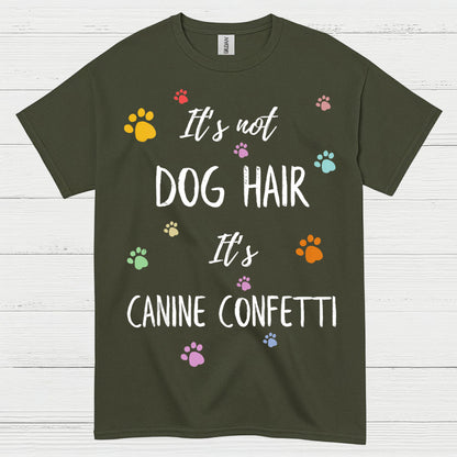 It’s Not Dog Hair It’s Canine Confetti Quote T Shirt