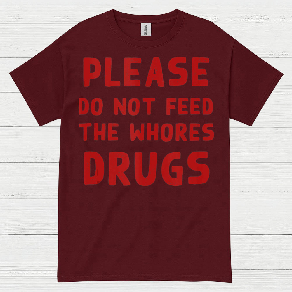 Please Do Not Feed Them Drugs Humor T Shirt