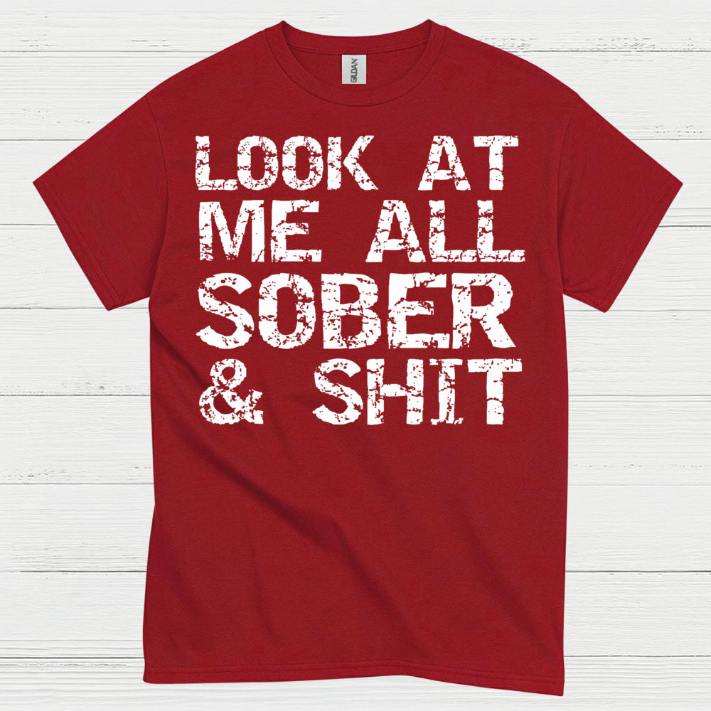 Look At Me All Sober T Shirt