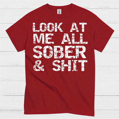 Look At Me All Sober T Shirt