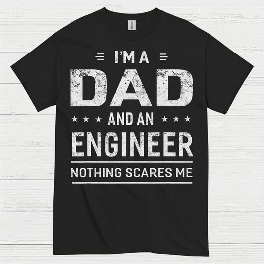 Dad Engineer Nothing Scares Me T Shirt