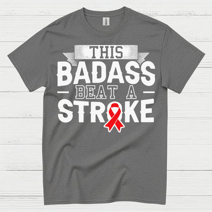 This Badass Beat A Stroke Survivor T Shirt