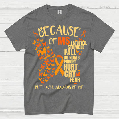 Because Of Multiple Sclerosis T Shirt
