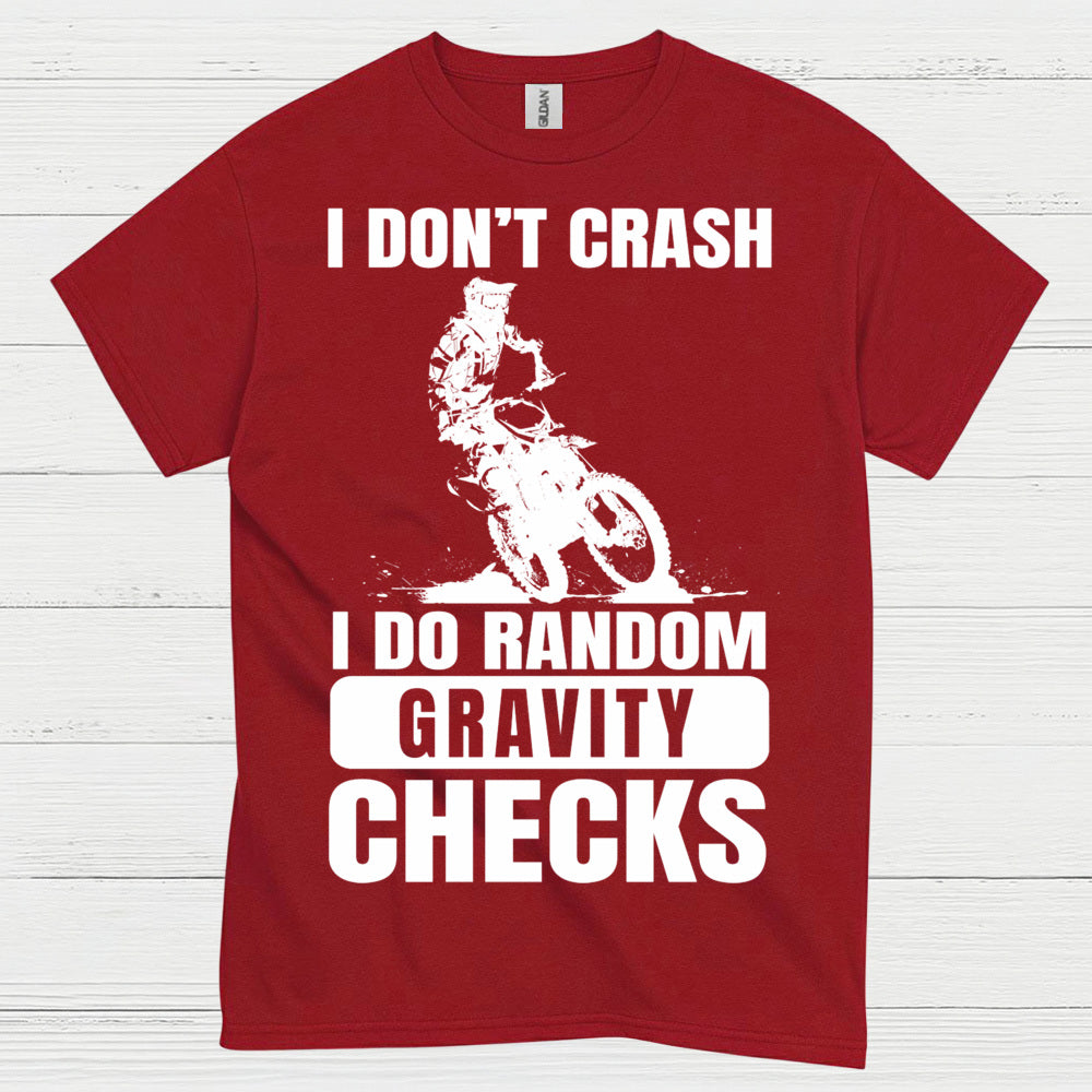 I Dont Crash Dirt Bike Gravity Check T Shirt