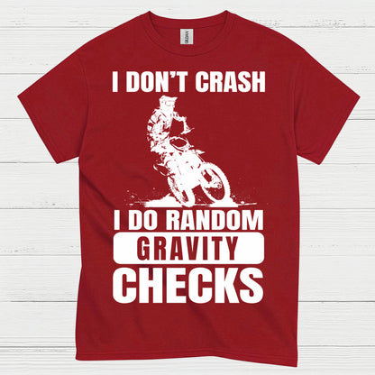 I Dont Crash Dirt Bike Gravity Check T Shirt