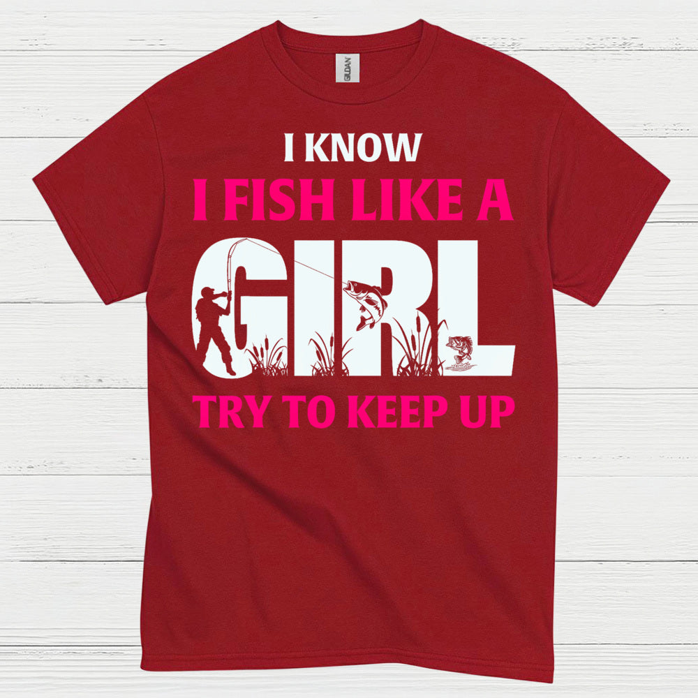 I Fish Like A Girl T Shirt