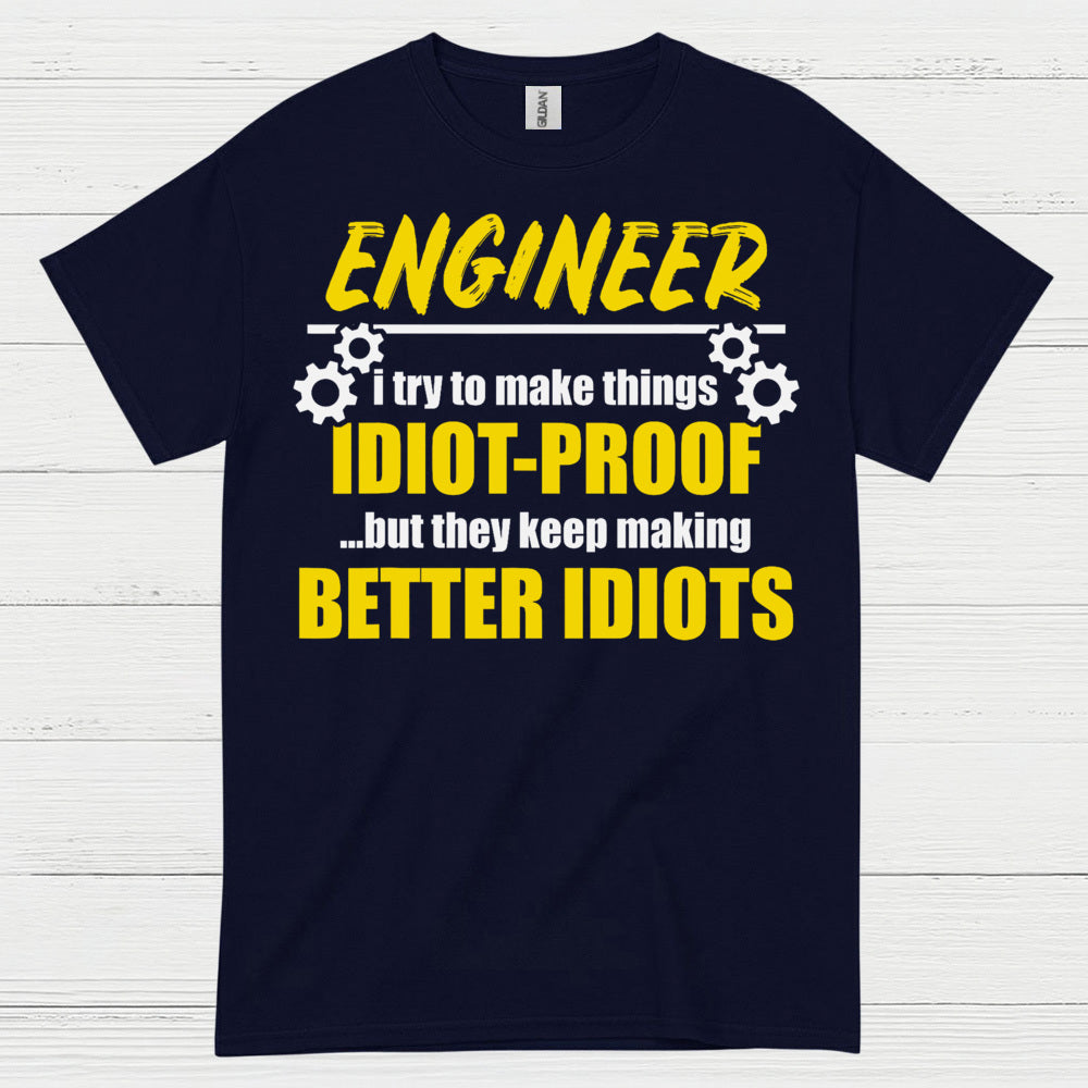 Better Idiots Engineer T Shirt