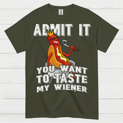 Admit It You Want To Taste My Wiener T Shirt
