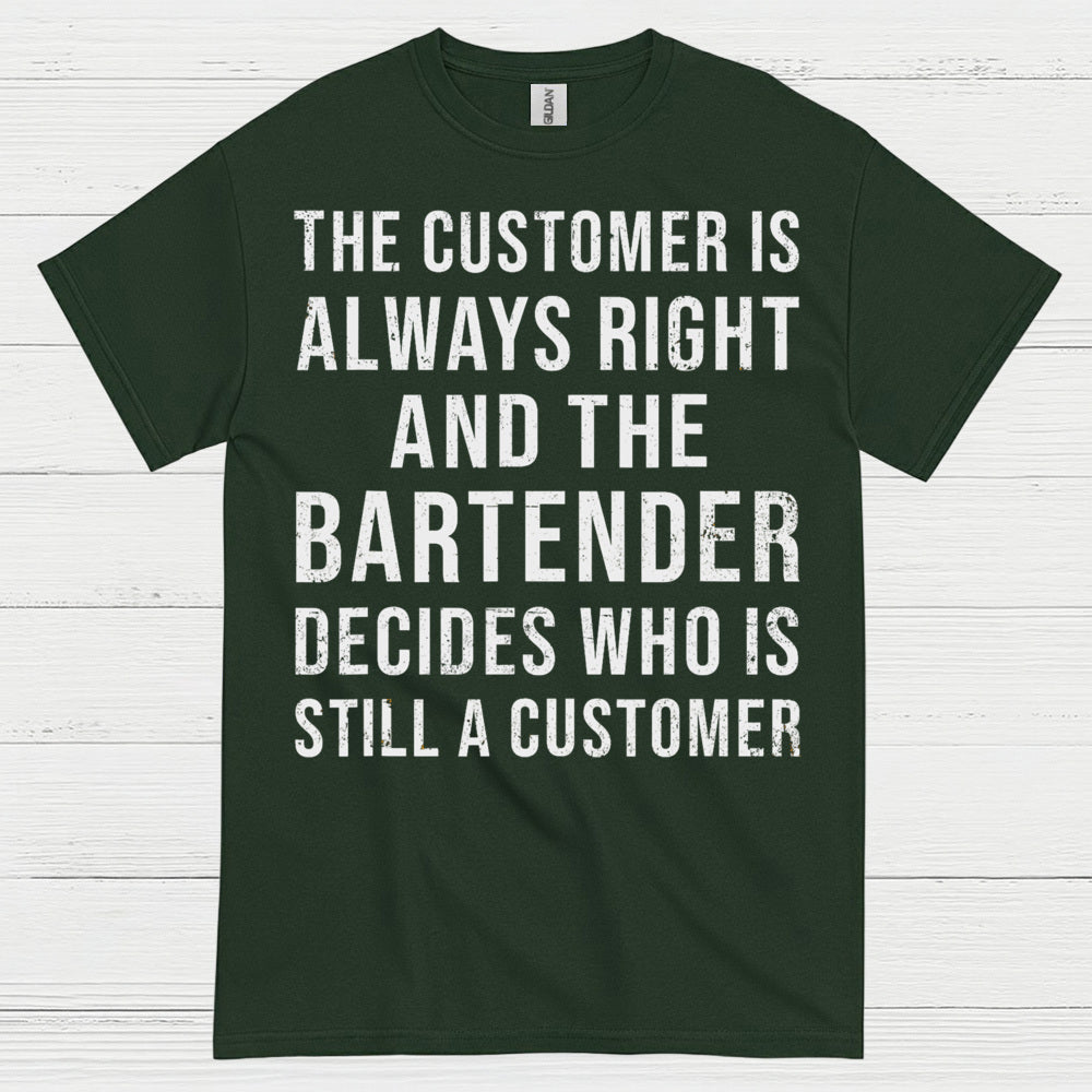 Customer Is Always Right Bartender Humor T Shirt