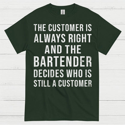Customer Is Always Right Bartender Humor T Shirt