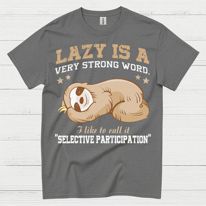 Lazy Is A Strong Word Sloth T Shirt