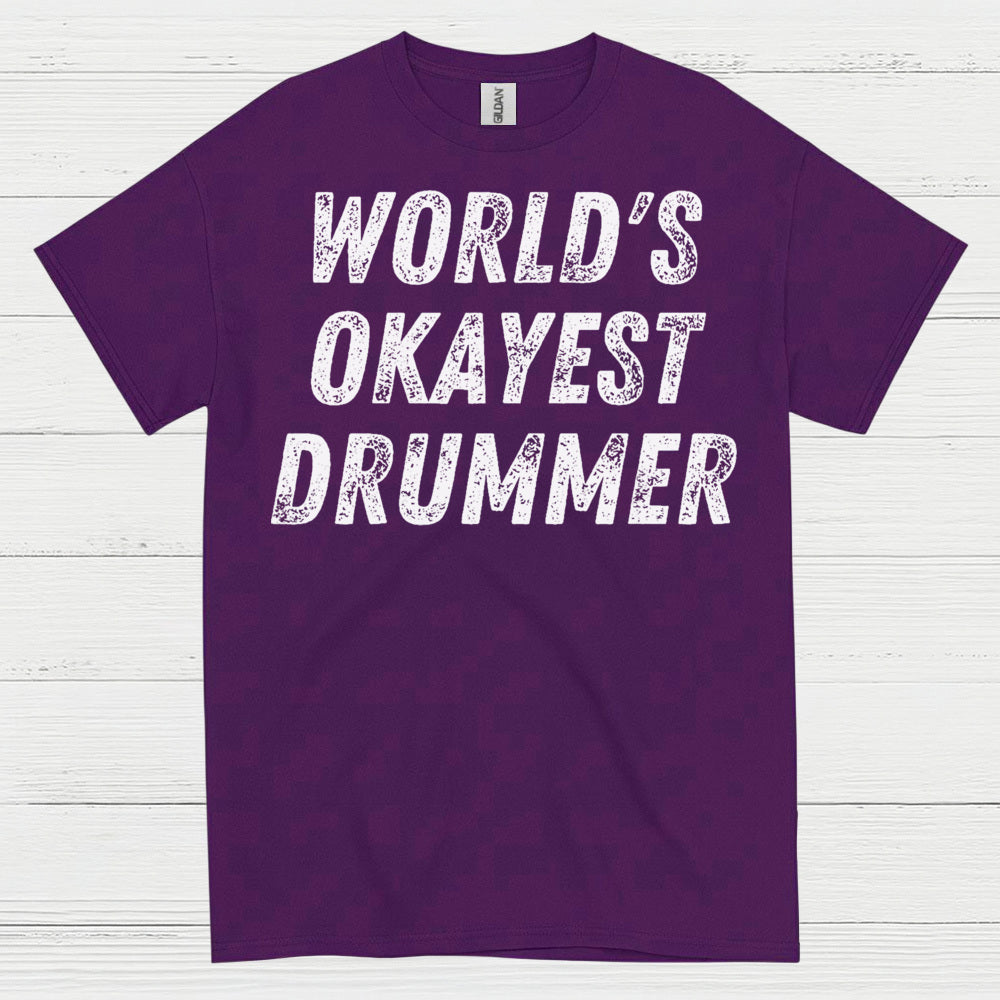 Worlds Okayest Drummer T Shirt