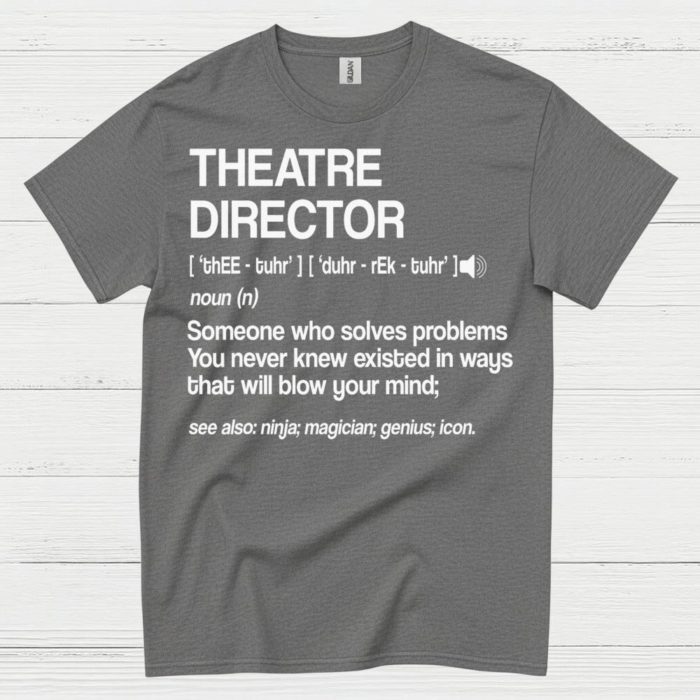 Theatre Director Definition T Shirt