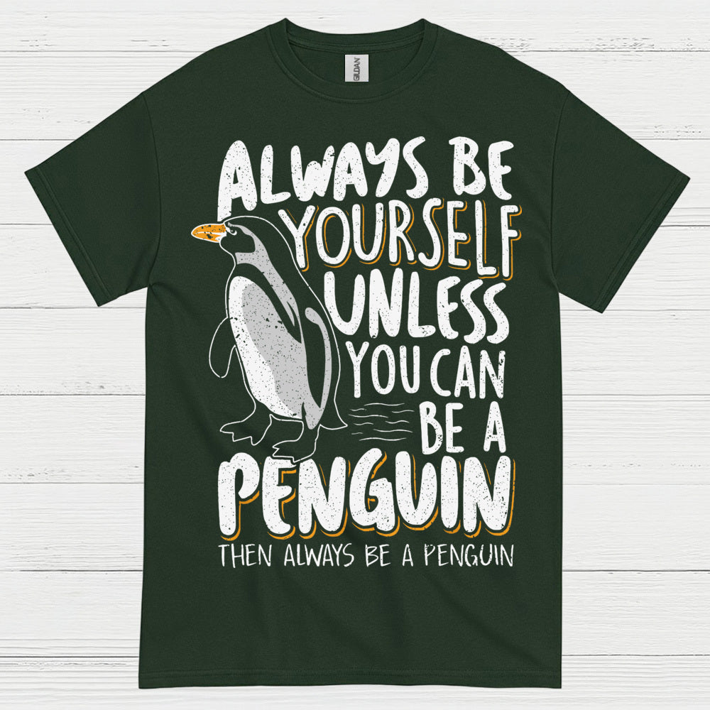 Always Be Yourself Be A Penguin Quote T Shirt