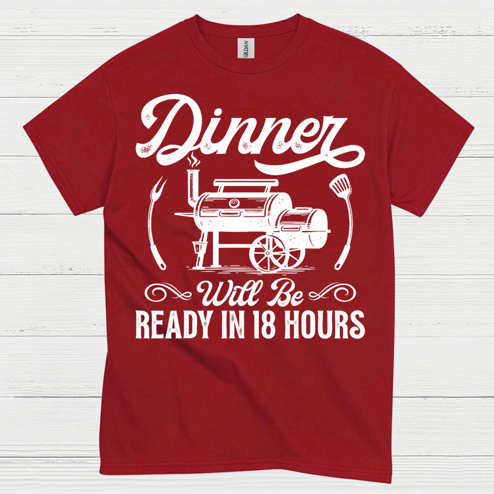 Dinner Ready In 18 Hours BBQ Smoker T Shirt