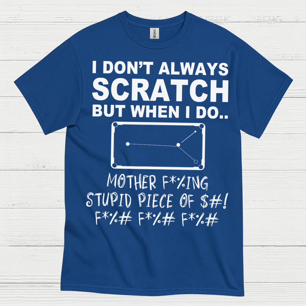 I Don't Always Scratch Pool Humor T Shirt