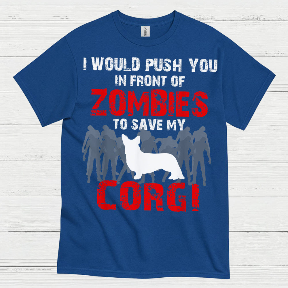 I Would Push You In Front Of Zombies Corgi T Shirt