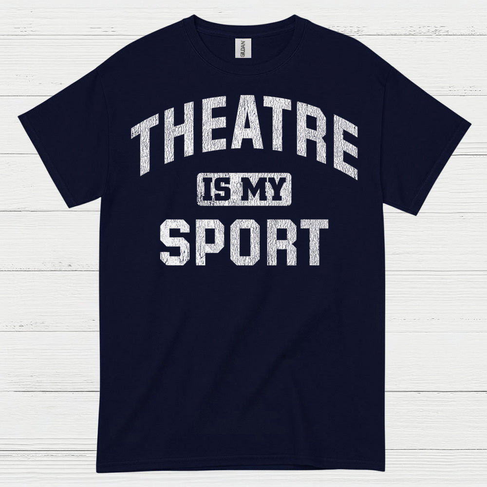 Theatre Is My Sport T Shirt
