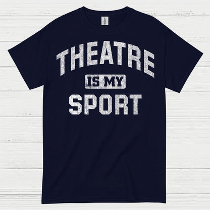 Theatre Is My Sport T Shirt