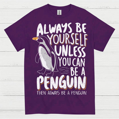 Always Be Yourself Be A Penguin Quote T Shirt