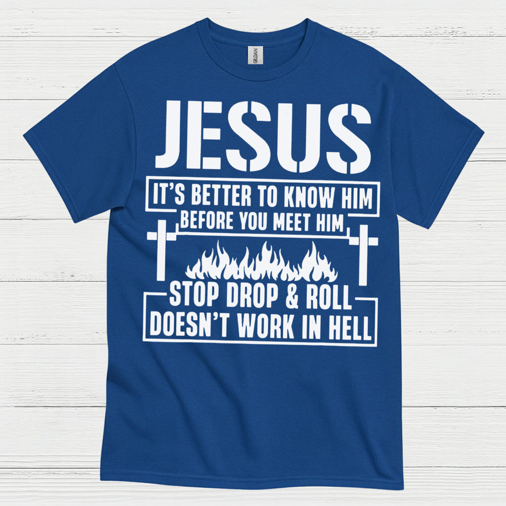 Jesus Know Him Before You Meet Him Christian T Shirt