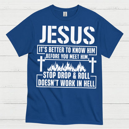 Jesus Know Him Before You Meet Him Christian T Shirt