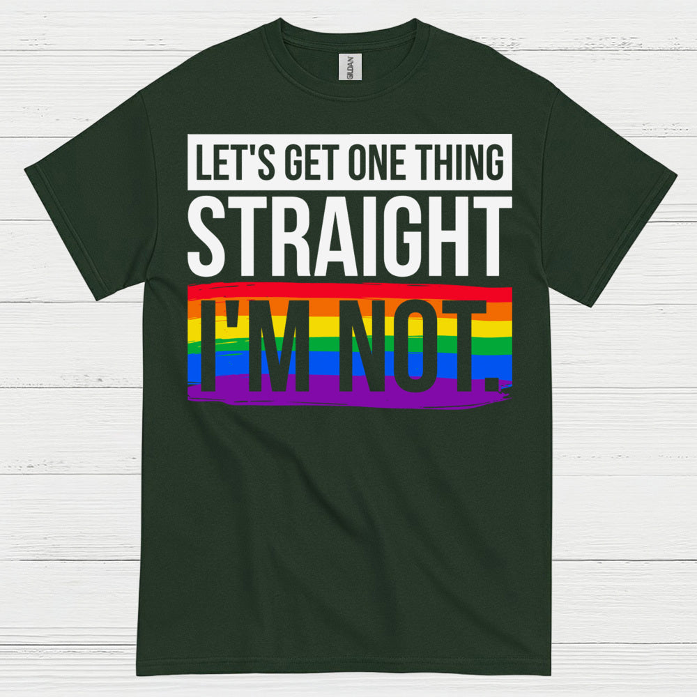 Lets Get One Thing Straight Im Not Pride T Shirt