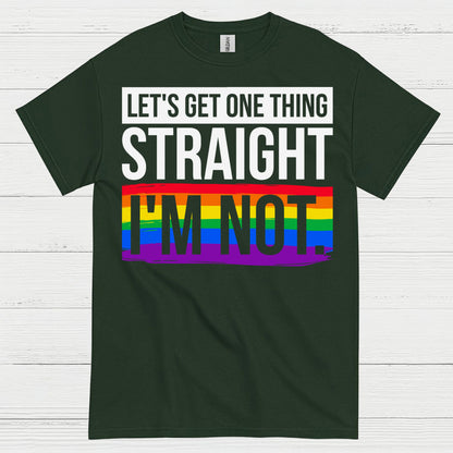 Lets Get One Thing Straight Im Not Pride T Shirt