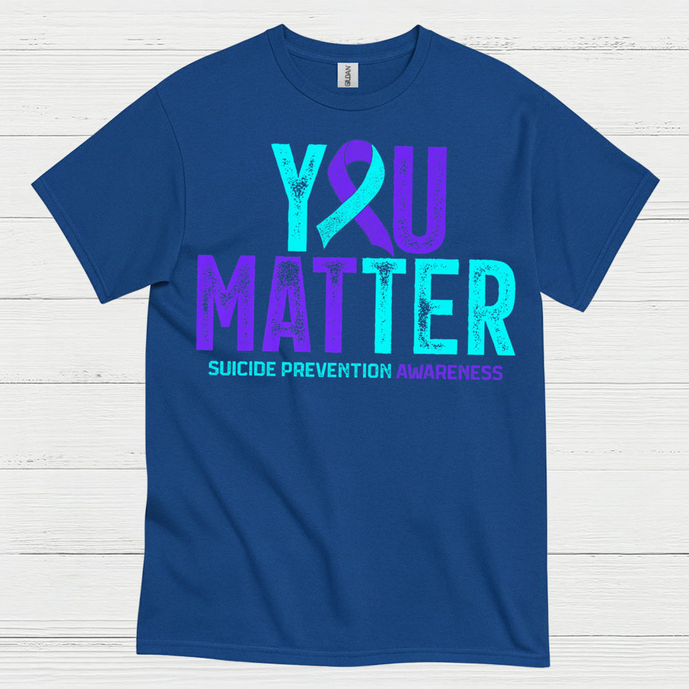 You Matter Awareness Message T Shirt