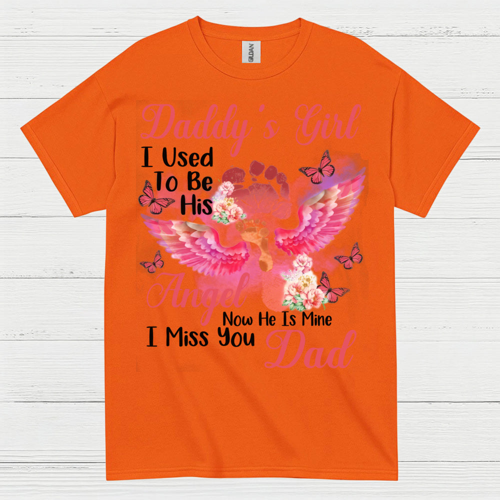 Daddy’s Girl I Used To Be His Angel Now He Is Mine I Miss You Dad T Shirt