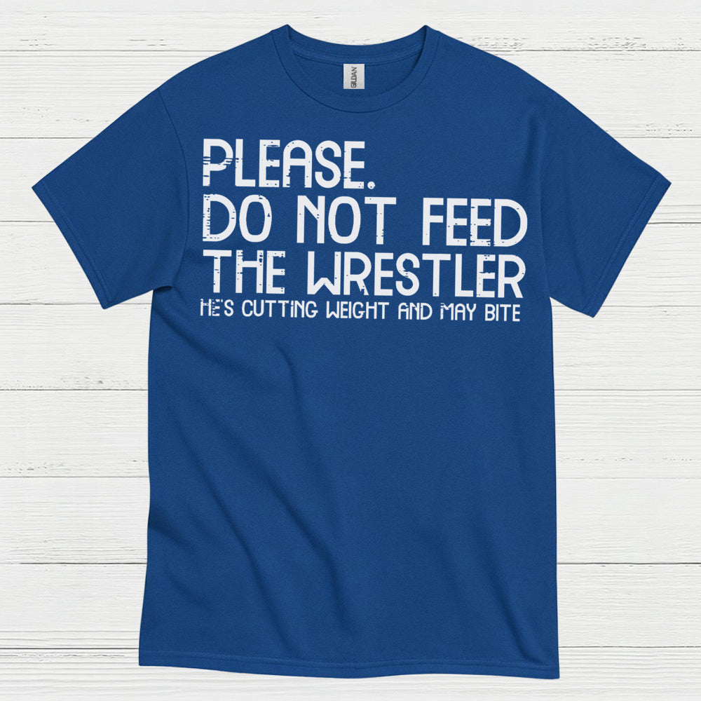 Please Do Not Feed The Wrestler T Shirt
