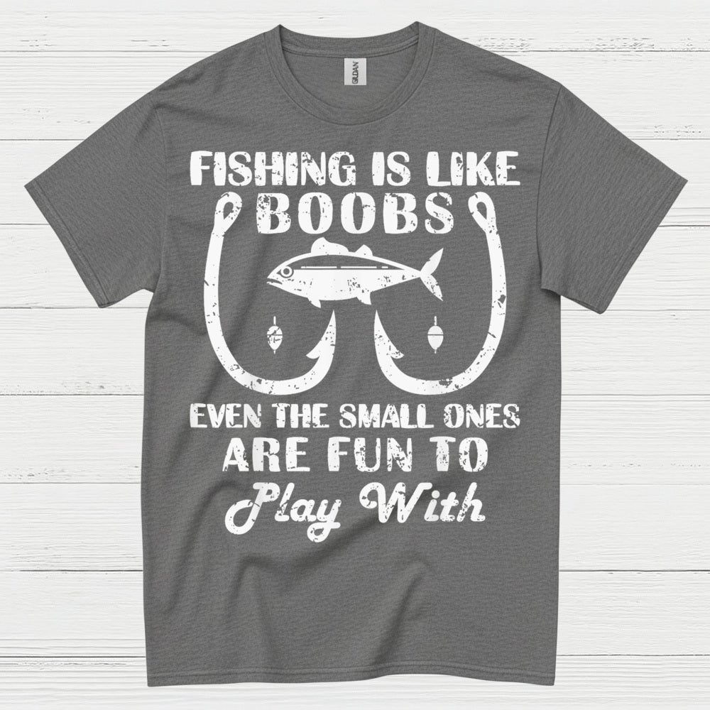 Fishing Is Like Boobs Funny T Shirt