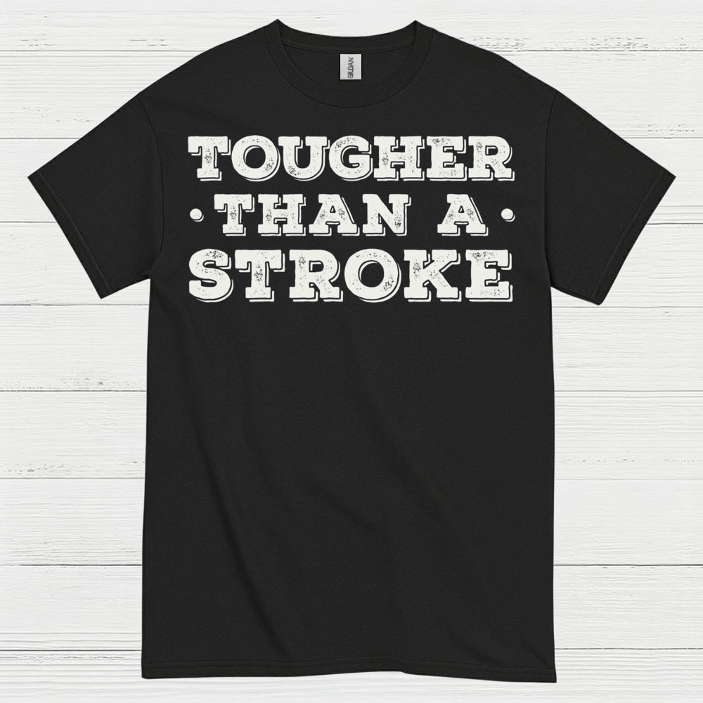 Tougher Than A Stroke T Shirt