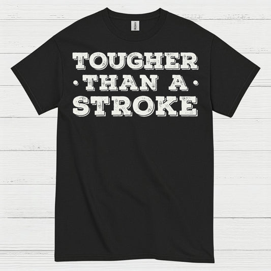 Tougher Than A Stroke T Shirt