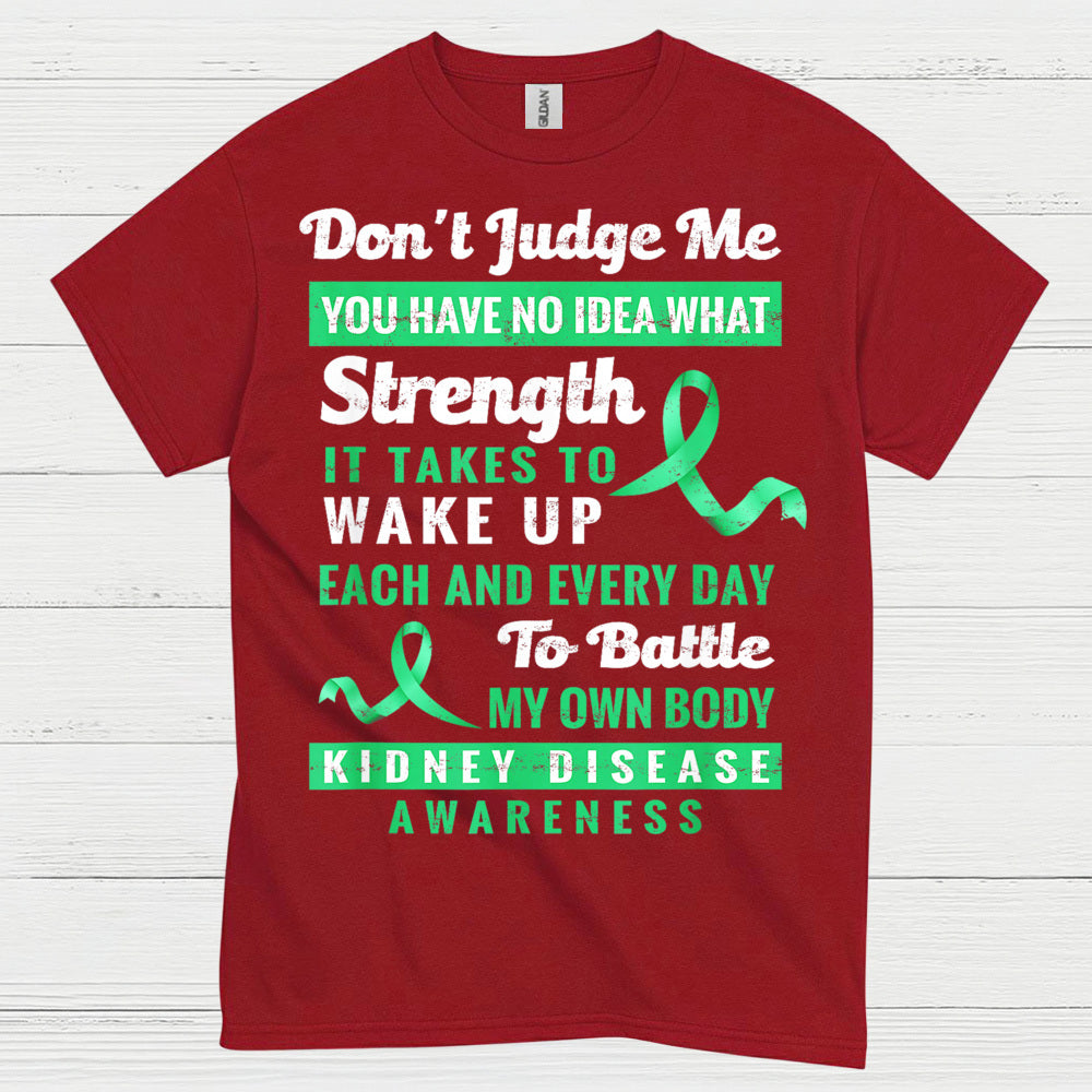 Dont Judge Me Strength Kidney Awareness T Shirt
