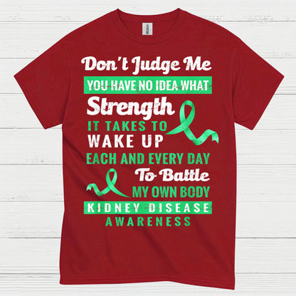 Dont Judge Me Strength Kidney Awareness T Shirt