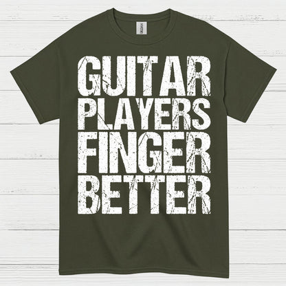 Guitar Players Finger Better T Shirt