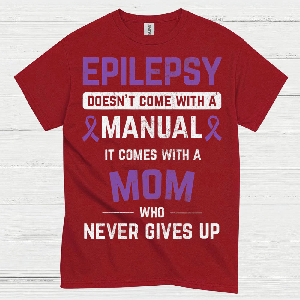 Strong Epilepsy Mom Never Gives Up T Shirt