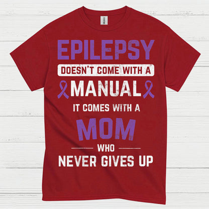 Strong Epilepsy Mom Never Gives Up T Shirt