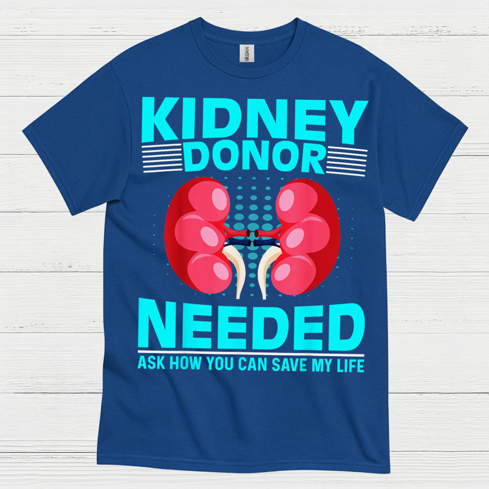 Kidney Donor Needed Life Saving Awareness T Shirt