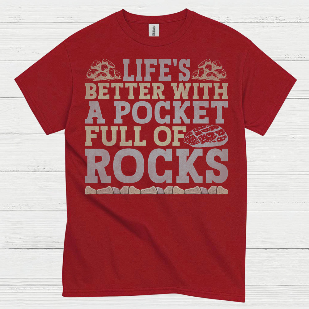 Life’s Better With A Pocket Full Of Rocks T Shirt