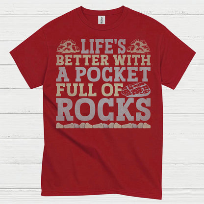 Life’s Better With A Pocket Full Of Rocks T Shirt