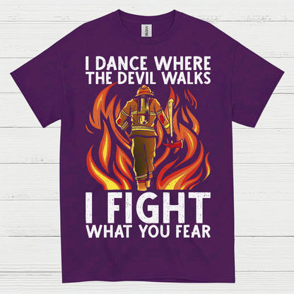I Fight What You Fear Firefighter Courage T Shirt